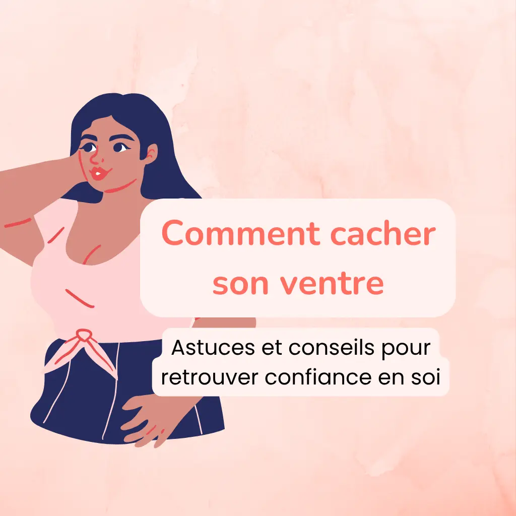 Comment cacher son ventre ? Astuces et conseils pour se sentir belle et confiante