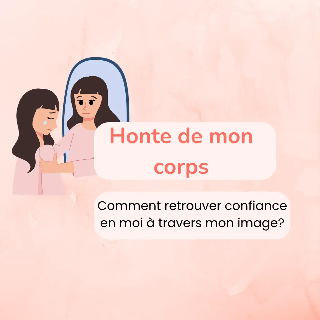 Honte de mon corps : comment (re)trouver confiance en moi à travers mon image