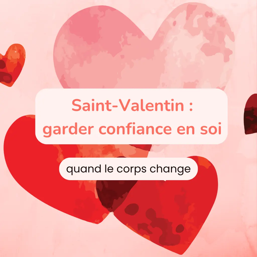 Saint-Valentin : renforcer la confiance en soi quand le corps change